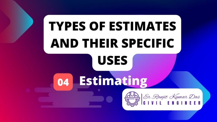 Types of estimates and their specific uses